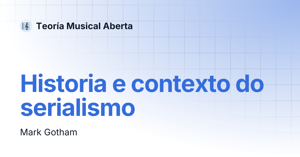 Historia e contexto do serialismo | Teoría Musical Aberta